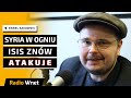 Paweł Rakowski: Syria w ogniu! Upadek Aleppo. Dżihad maszeruje na Damaszek. Al-Asad uciekł