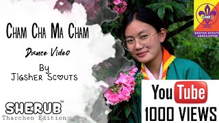 Cham_Cha_Ma_Cham/A_Dance_Video/By_Jigsher_Scouts_2021/Sherub_Tharchen_Edition