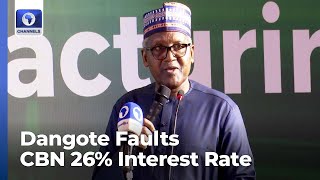 Increasing Interest Hike Will Stifle Economic Growth, Employment - Dangote