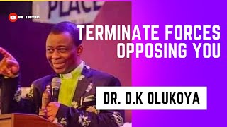 TERMINATE SPIRITUAL FORCES OPPOSING YOU | Dr. D.K Olukoya