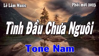 Karaoke - TÌNH ĐẦU CHƯA NGUÔI Tone Nam | Lê Lâm Music
