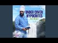 Under Cover Hypocrites