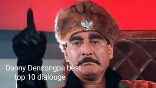 डैनी डेन्जोंगपा के टॉप 10 डायलॉग |Danny Denzongpa best top 10 dialouge|