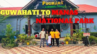 GUWAHAHTI TO MANAS NATIONAL PARK| DAY 1|PUGMARK WILDLIFE RESORT