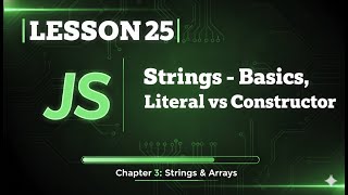 025 Strings in JavaScript: Basics, Literal vs Constructor | #25