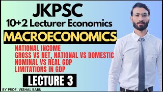 Lecture 3 | NATIONAL INCOME, NOMINAL VS REAL GDP | MACROECONOMICS 10+2 LECTURER JKPSC ECONOMICS