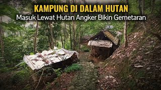 NEKAD❗MASUK HUTAN ANGKER UNTUK KE KAMPUNG DI DALAM HUTAN