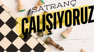 SATRANÇ ÇALIŞIYORUZ | Bölüm 1 #nonstopchess