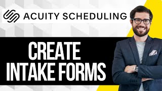 How to Create Custom Intake Forms in Acuity Scheduling