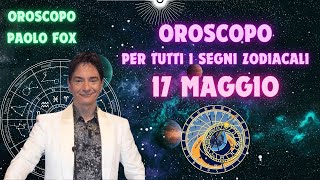 Oroscopo Paolo Fox - Venerdì 17/5/2024 : Le previsioni segno per segno - Quali sono i tuoi segni