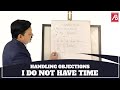 Handling Objections - I do not have Time