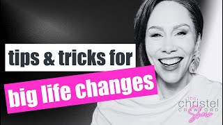 Ep 116: Tips & Tricks for Making Big Life Changes.