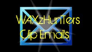 WAXzHunTers: Clip Emails