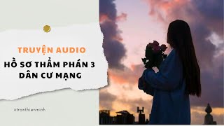 [Truyện Audio] Hồ Sơ Thẩm Phán 3: Dân Cư Mạng - Zhihu​ | Trần Thiên Minh