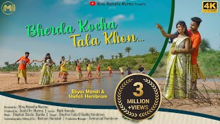 BHERDA KOCHA TALA KHON | New Santhali Video 2021 | Eliyas & Shefali | Stephan Tudu & Guddy Hembrom