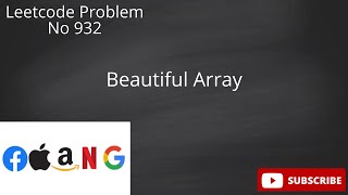 Leetcode Problem 932 - Beautiful Array | Explanation | Solution