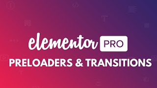 How to Add Elementor Page Preloaders & Transitions