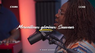 Merveilleux, Glorieux sauveur cover D.Rodgers and E. Wyse I WORSHIP MOMENT [ JOHANNA ]