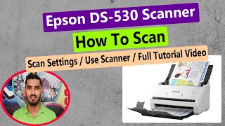 Epson DS-530 Scanner How To Scan ll How To Scan From Laptop/Computer To Epson DS-530 Scanner