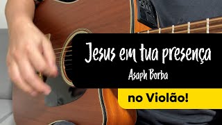 Jesus em Tua Presença - Violão com Letra e Cifra