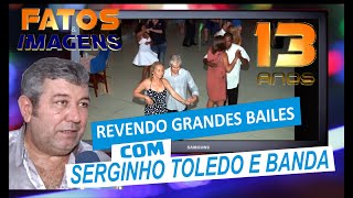 REVENDO GRANDES BAILES COM SERGINHO TOLEDO E BANDA