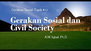 Gerakan Sosial dan Civil Society | Gerakan Sosial -Topik #12 \\ AM Iqbal, Ph.D. |