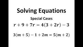 Solving Equations, Special Cases, No solution and Infinitely Many Solutions