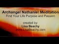 Archangel Nathaniel NEW VERSION- Find Your Life Purpose and Passion Guided Meditation