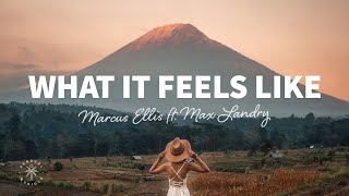 Marcus Ellis - What It Feels Like (Lyrics) ft. Max Landry