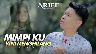 ARIEF -  MIMPIKU KINI MENGHILANG | OFFICIAL MUSIC VIDEO
