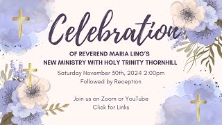 Holy Trinity Thornhill Worship - Virtual Chapel November 30, 2024 Rev Maria Ling's Induction