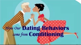 Our Dating Behaviors Stem from Conditioning: Classical, Operant & Observational Learning