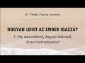 hogyan lehet az ember igazzÁ 5. mi mai emberek hogyan lehetünk jézus tanítványai vankó zs.