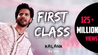FIRST CLASS REMIXED BY DJ NYK FROM KALANK