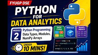 FYUGP DSE SEM 4 PYTHON FOR DATA ANALYTICS MODULE 2 | Data Types, Modules, NumPy Arrays