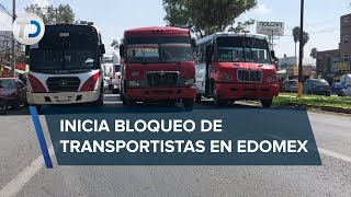 Transportistas de Edomex cierran varias vialidades en el Valle de México