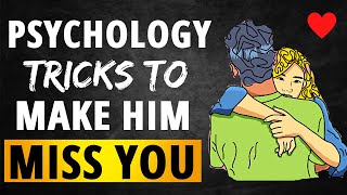 5 Psychological Tricks That Will Make Him Miss You