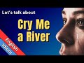 Cry Me a River Meaning - Examples, Origin, and Related Idioms