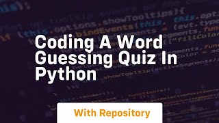 Coding a word guessing quiz in python