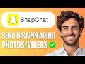 How to Send Disappearing Photos and Videos on Snapchat (Easy Guide 2026)