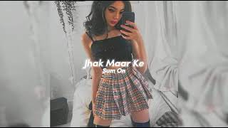 Jhak Maar Ke (slowed + reverb) | Desi Boyz