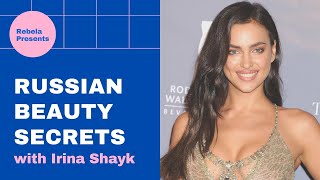 13 Russian Beauty Secrets By Irina Shayk
