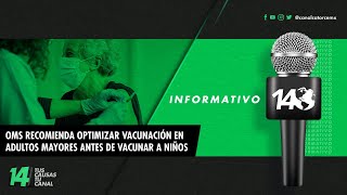 Informativo14 | OMS recomienda optimizar vacunación en adultos mayores antes de vacunar a niños