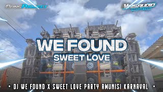 DJ WE FOUND X SWEET LOVE VIRAL AMUNISI KARNAVAL