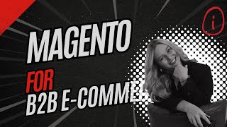 Is Magento/Adobe Commerce Good for B2B eCommerce? Here’s What to Know