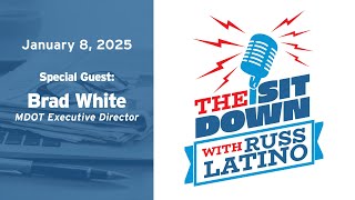 The Sit Down with Russ Latino - 1/8/24 MDOT Executive Director, Brad White