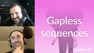 Gapless sequences | Postgres.FM 163 | #PostgreSQL #Postgres podcast