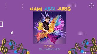 NAMI ABDI JURIG - DOEL SUMBANG (OFFICIAL AUDIO)