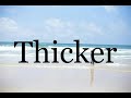 How To Pronounce Thicker🌈🌈🌈🌈🌈🌈Pronunciation Of Thicker