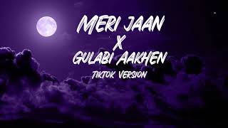 Meri Jaan X Gulabi Aakhen || Tiktok Version Remix || Meri Jaan Gulabi Aakhen Slowed Reverb Lofi